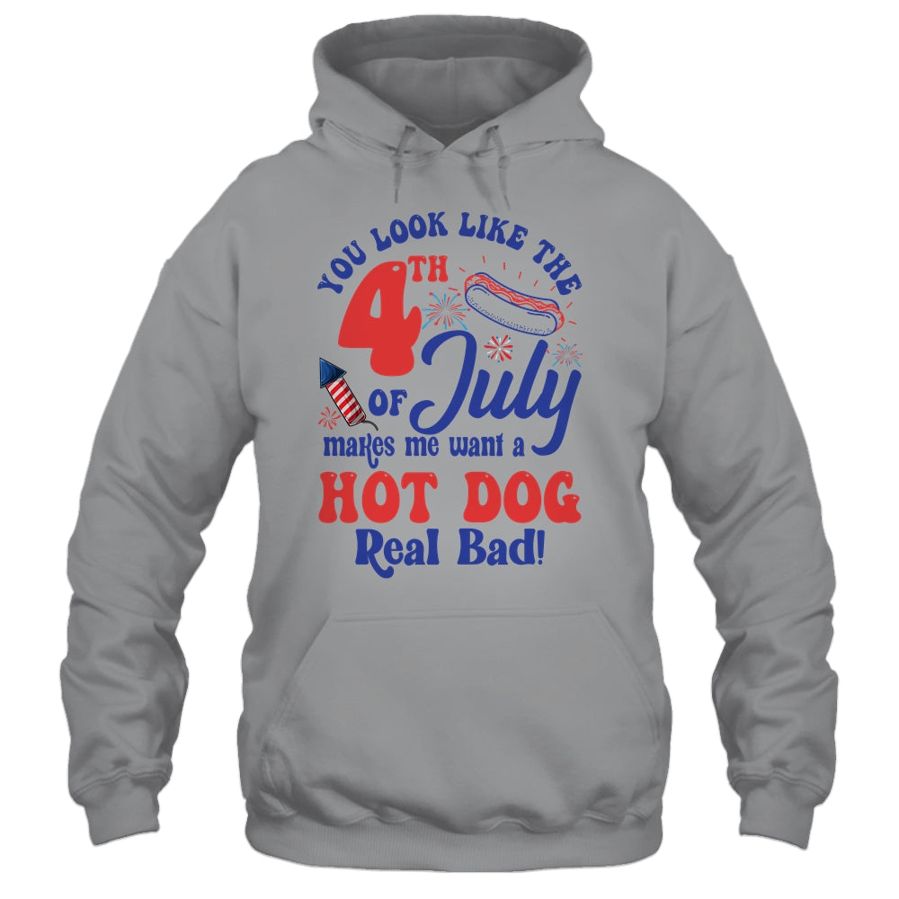 You Look Like The 4th July Make Me Wants A Hot Dog Real Bad Shirt & Tank Top | teecentury