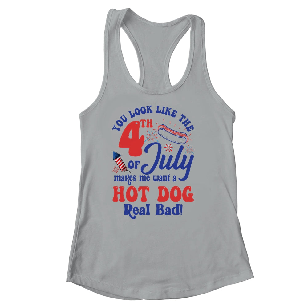 You Look Like The 4th July Make Me Wants A Hot Dog Real Bad Shirt & Tank Top | teecentury