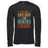 You Say Dad Bod I Say Father Figure Funny Dad Retro Vintage T-Shirt & Hoodie | Teecentury.com
