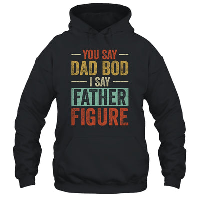 You Say Dad Bod I Say Father Figure Funny Dad Retro Vintage T-Shirt & Hoodie | Teecentury.com