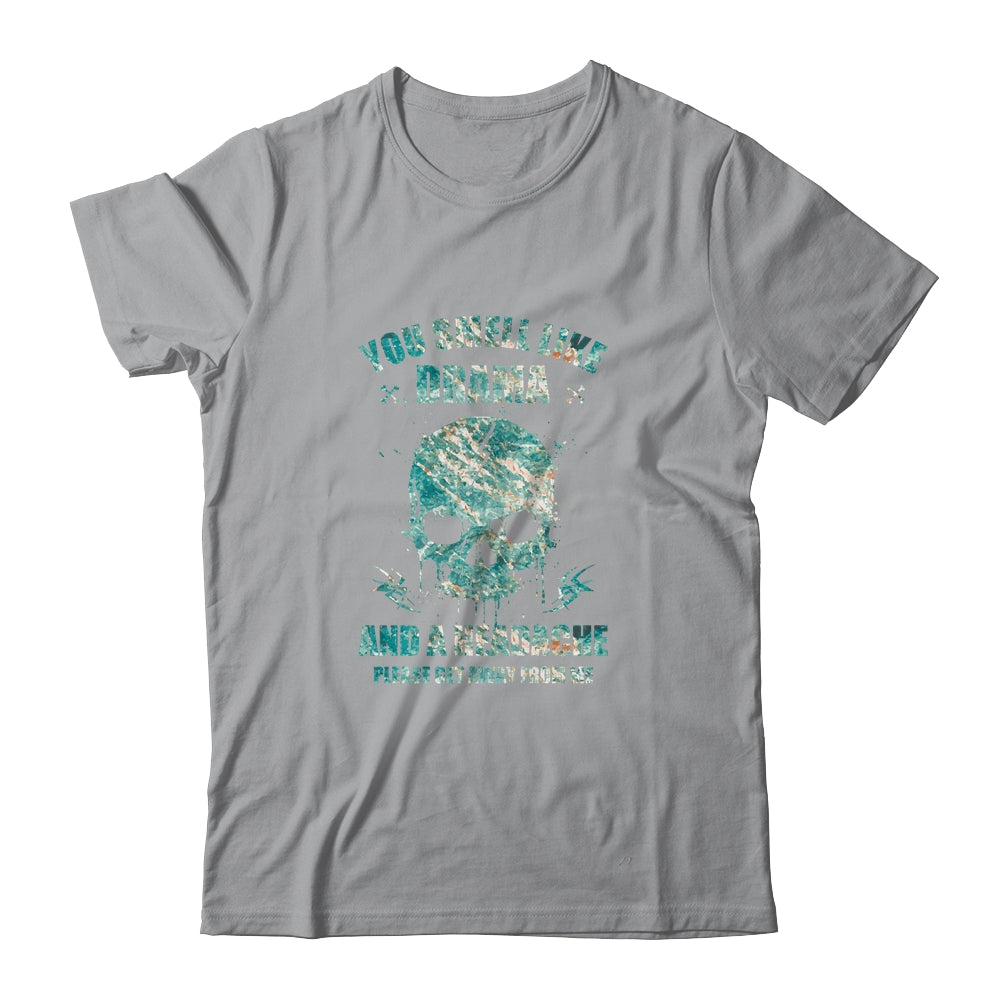 You Smell Like Drama Headache Please Get Away From Me T-Shirt & Tank Top | Teecentury.com