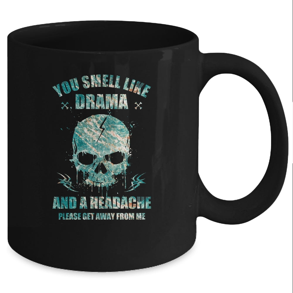 You Smell Like Drama Headache Please Get Away From Me Mug Coffee Mug | Teecentury.com
