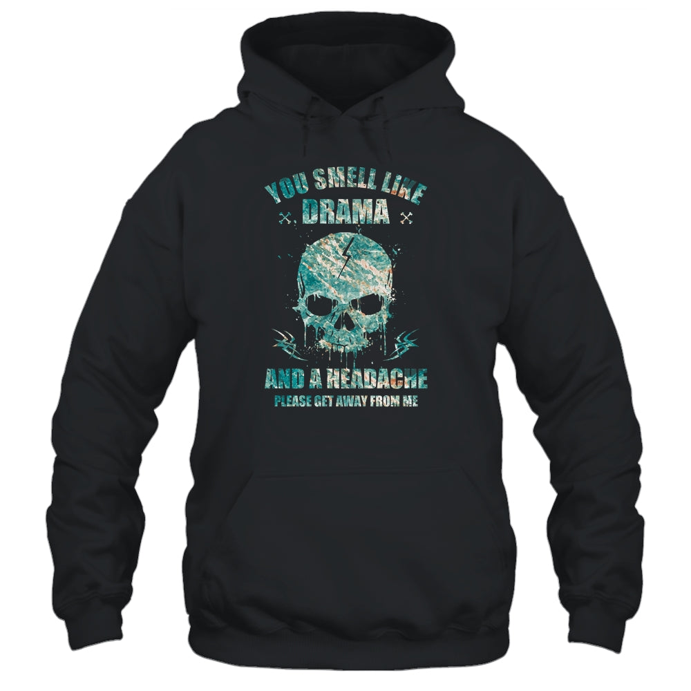 You Smell Like Drama Headache Please Get Away From Me T-Shirt & Tank Top | Teecentury.com