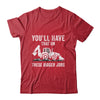 You'll Have That On These Bigger Jobs Funny Excavator Shirt & Hoodie | teecentury