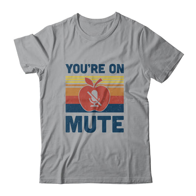 You're On Mute Funny Teacher Virtually Distance T-Shirt & Hoodie | Teecentury.com
