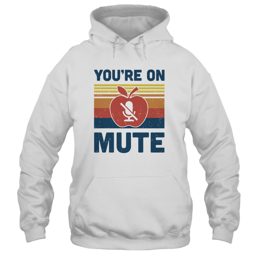 You're On Mute Funny Teacher Virtually Distance T-Shirt & Hoodie | Teecentury.com