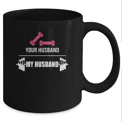 Your Husband My Husband Funny Weight Lifting Mug Coffee Mug | Teecentury.com