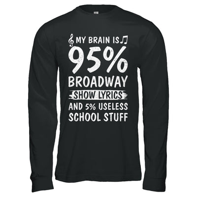 My Brain Is 95% Broadway Show Lyrics 5% Useless T-Shirt & Hoodie | Teecentury.com