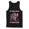 Knight Templar Be Strong Enough To Stand Alone T-Shirt & Hoodie | Teecentury.com