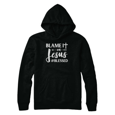 Blame It On Jesus Blessed Christian T-Shirt & Hoodie | Teecentury.com