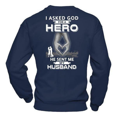 I Asked God For A Hero He Sent Me My Husband T-Shirt & Hoodie | Teecentury.com