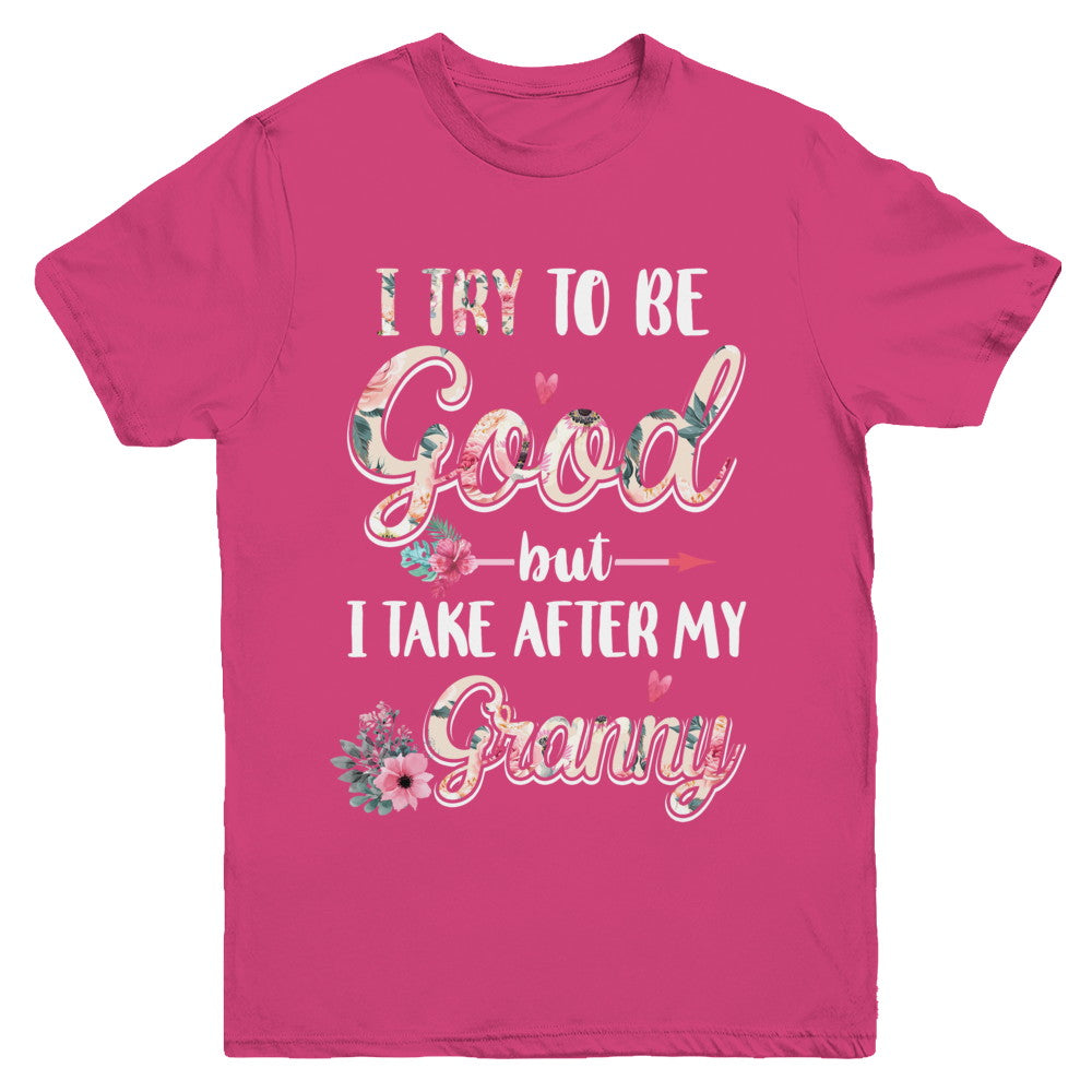 Toddler Kids I Try To Be Good But I Take After My Granny Youth Youth Shirt | Teecentury.com