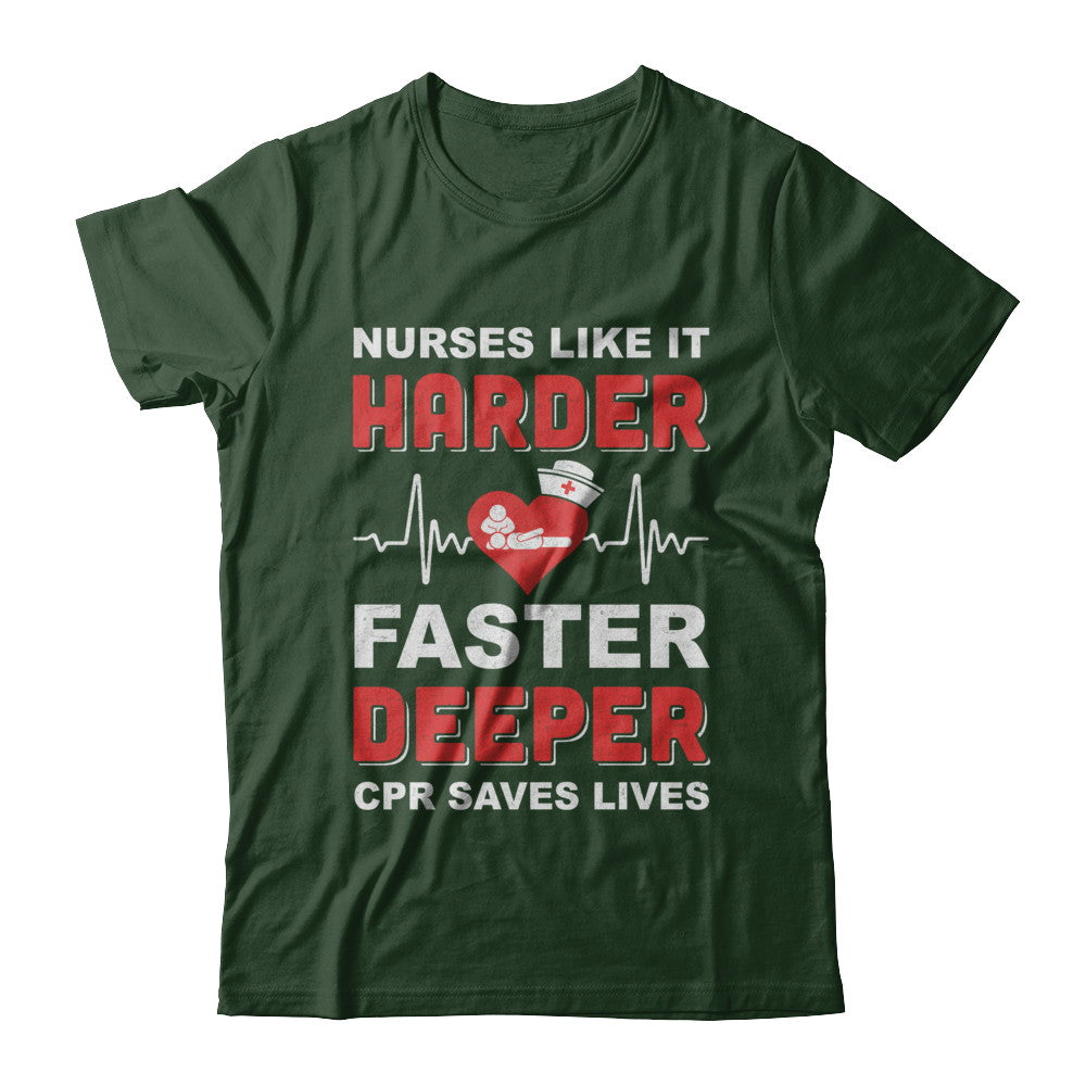 Nurses Like It Harder Faster Deeper CPR Saves Lives T-Shirt & Hoodie | Teecentury.com