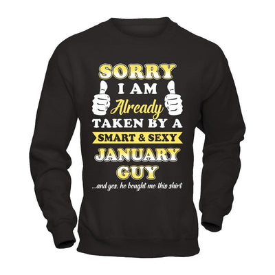 Sorry I Am Already Taken By Smart Sexy January Guy T-Shirt & Hoodie | Teecentury.com