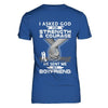 I Asked God For Strength And Courage He Sent Me My Boyfriend T-Shirt & Hoodie | Teecentury.com