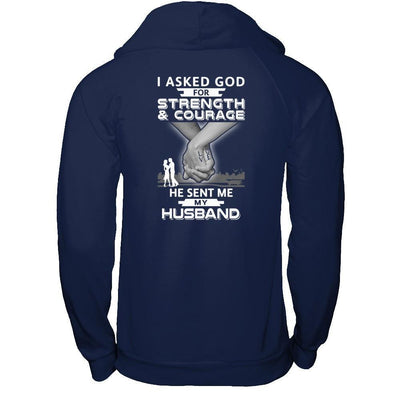 I Asked God For Strength And Courage He Sent Me My Husband T-Shirt & Hoodie | Teecentury.com