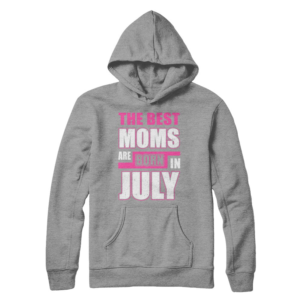 The Best Moms Are Born In July T-Shirt & Hoodie | Teecentury.com