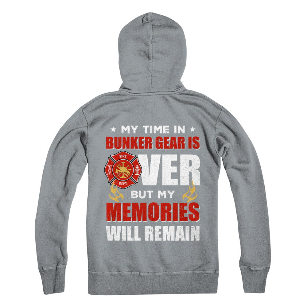 My Time Bunker Gear Over Memories Will Remain Firefighter T-Shirt & Hoodie | Teecentury.com