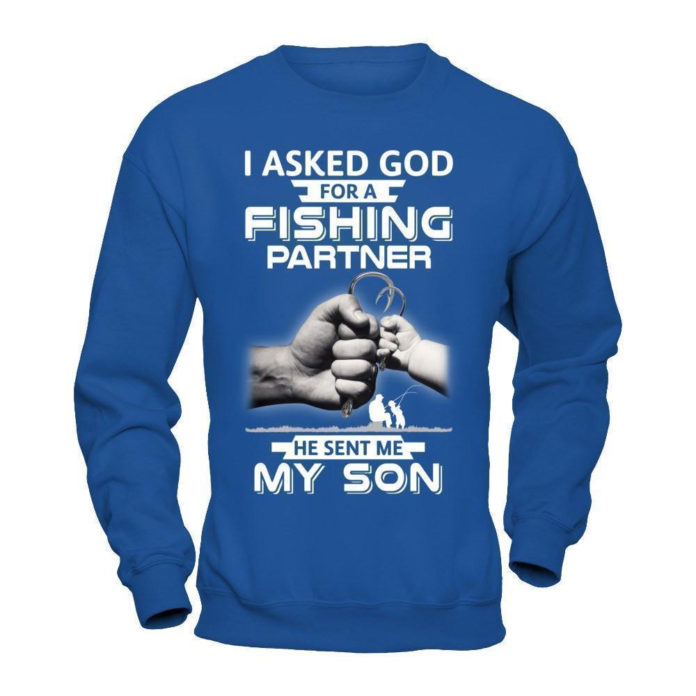 I Asked God For A Fishing Partner He Sent Me My Son T-Shirt & Hoodie | Teecentury.com