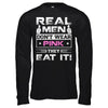 Real Men Don't Wear Pink They Eat It T-Shirt & Hoodie | Teecentury.com