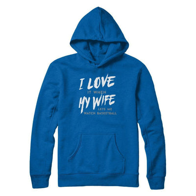 I Love It When My Wife Lets Me Watch Basketball T-Shirt & Hoodie | Teecentury.com