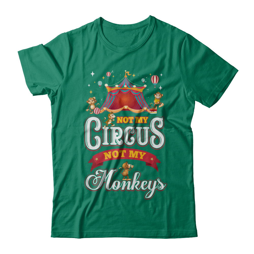 Not My Circus Not My Monkeys T-Shirt & Hoodie | Teecentury.com