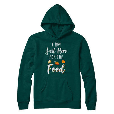 I'm Just Here For The Food Thanksgiving Day T-Shirt & Sweatshirt | Teecentury.com