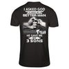 I Asked God To Make Me A Better Man He Gave Me My Three Sons T-Shirt & Hoodie | Teecentury.com