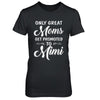 Only Great Moms Get Promoted To Mimi Mothers Day T-Shirt & Hoodie | Teecentury.com