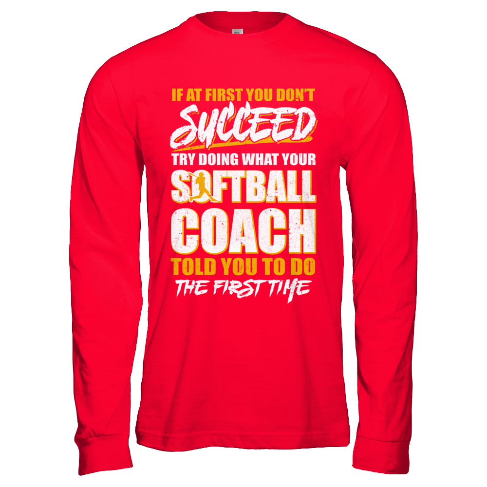 If At First You Don't Succeed Funny Softball Coach T-Shirt & Hoodie | Teecentury.com