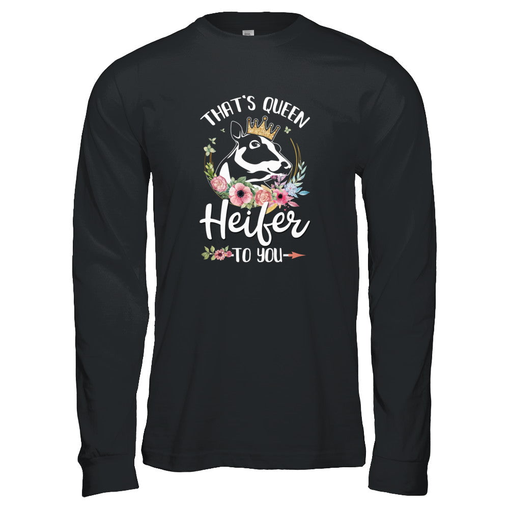 That's Queen Heifer To You Cow Farmers Life T-Shirt & Tank Top | Teecentury.com