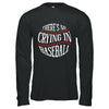 There's No Crying In Baseball T-Shirt & Hoodie | Teecentury.com