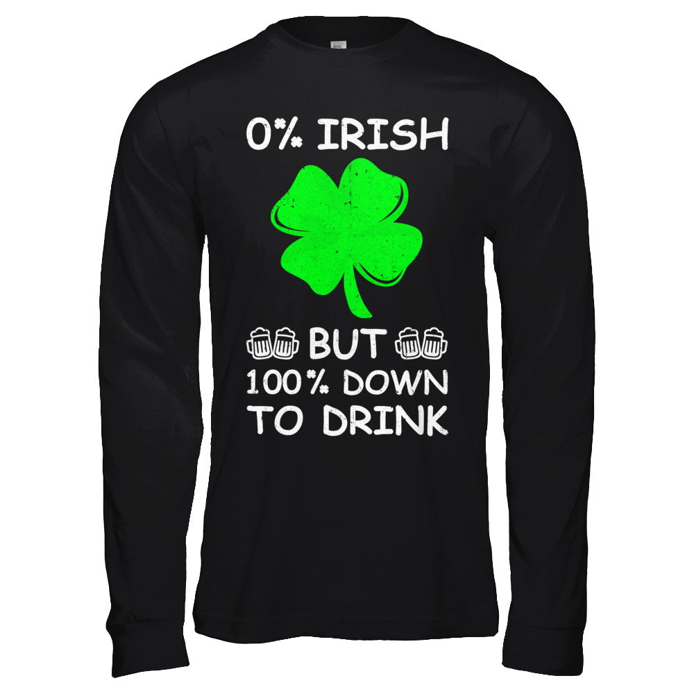 0% Irish 100% Down To Drink St Patrick's Day T-Shirt & Hoodie | Teecentury.com