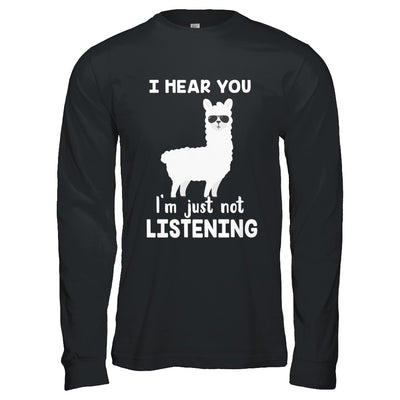 I Hear You I'm Just Not Listening Funny Llama T-Shirt & Hoodie | Teecentury.com