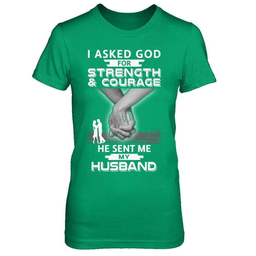 I Asked God For Strength And Courage He Sent Me My Husband T-Shirt & Hoodie | Teecentury.com