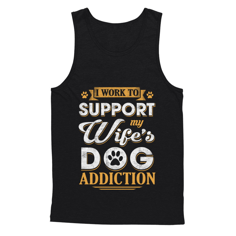 I Work To Support My Wife's Dog Addiction T-Shirt & Hoodie | Teecentury.com