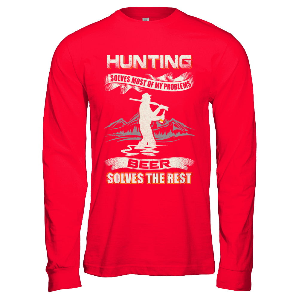 Hunting Solves Most of My Problems Beer Solves The Rest T-Shirt & Hoodie | Teecentury.com