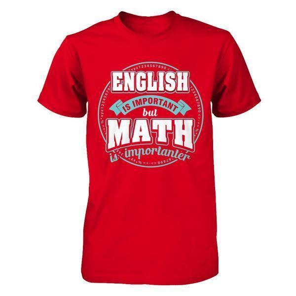 English Is Important But Math Is Importanter Teacher T-Shirt & Hoodie | Teecentury.com
