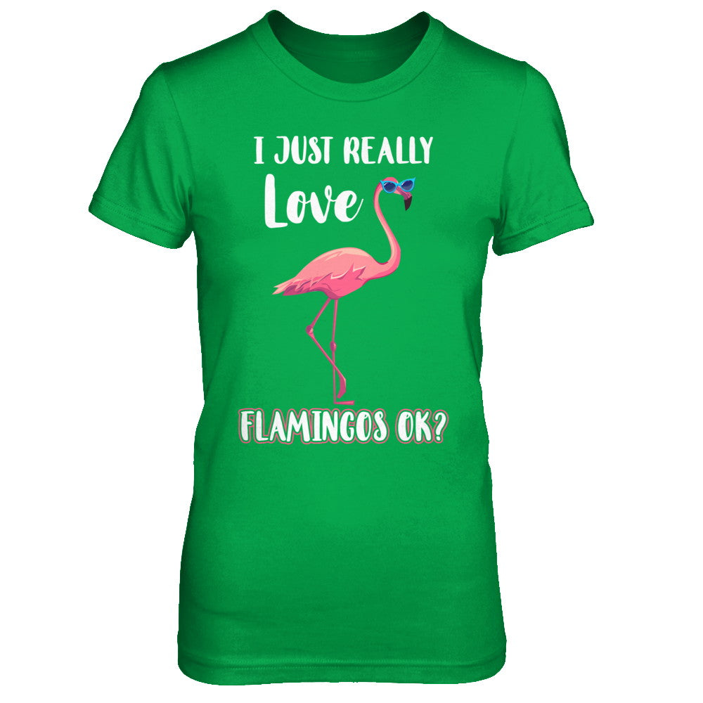 I Just Really Love Flamingos OK T-Shirt & Hoodie | Teecentury.com