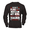 Don't Flirt With Me I Love My Girl She Is A Crazy Teacher T-Shirt & Hoodie | Teecentury.com