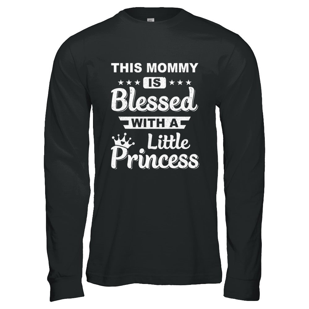 This Mommy Is Blessed With A Little Princess Mothers Day T-Shirt & Hoodie | Teecentury.com