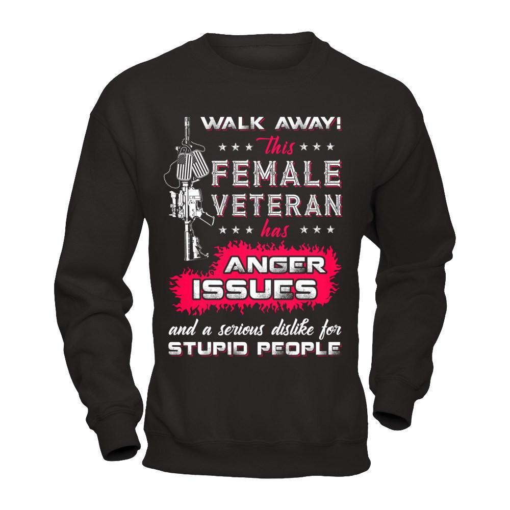 Walk Away This Female Veteran Has Anger Issues T-Shirt & Hoodie | Teecentury.com