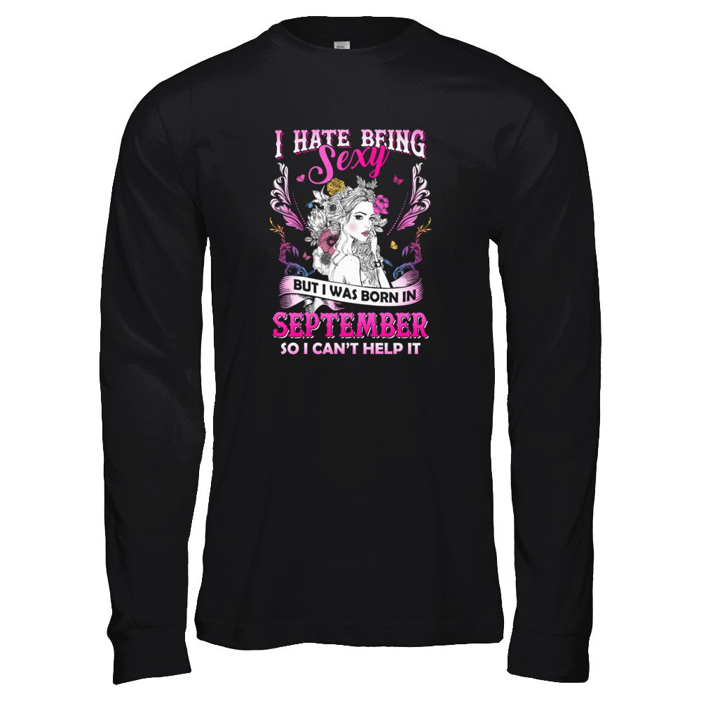 I Hate Being Sexy But I Was Born In September Birthday T-Shirt & Tank Top | Teecentury.com