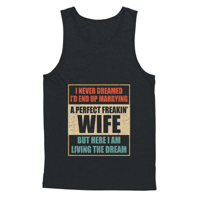 Vintage I Never Dreamed Id End Up Marrying A Perfect Wife T-Shirt & Hoodie | Teecentury.com