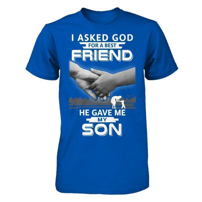 I Asked God For A Best Friend He Gave Me My Son T-Shirt & Hoodie | Teecentury.com