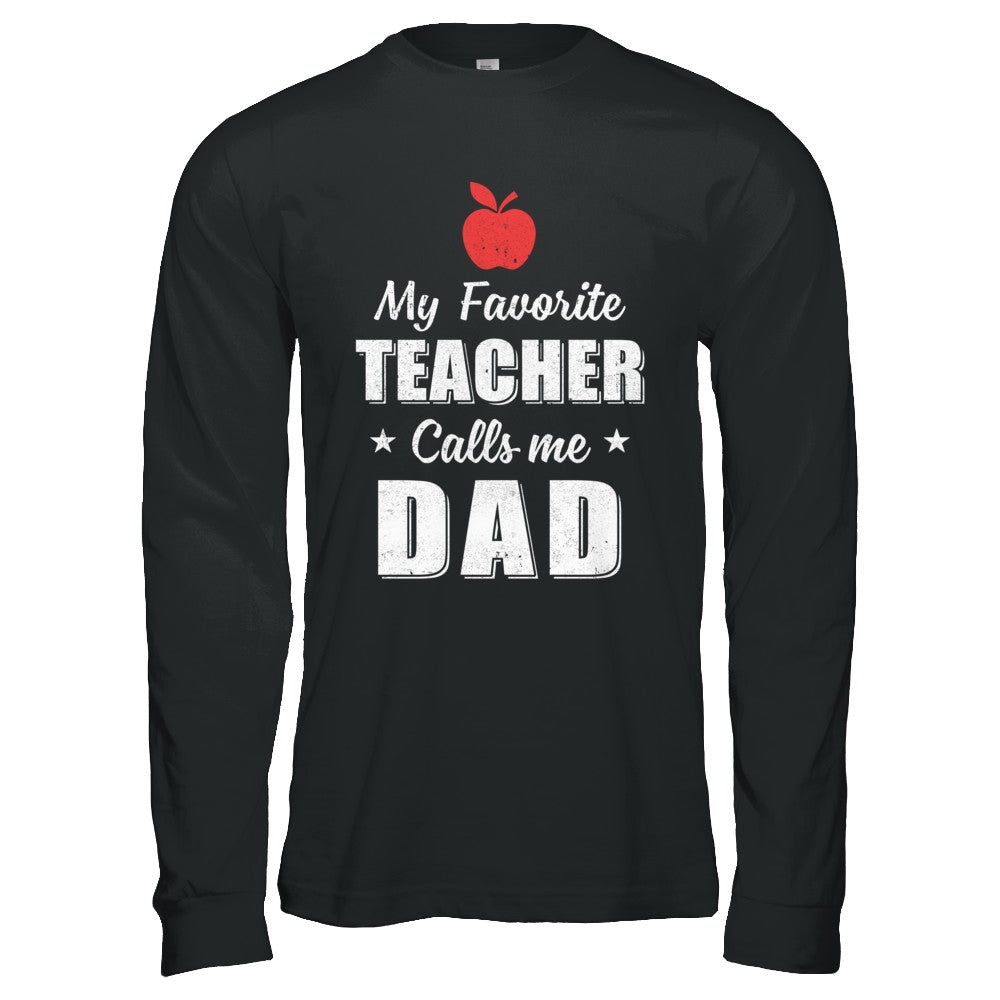 My Favorite Teacher Calls Me Dad Fathers Day T-Shirt & Hoodie | Teecentury.com