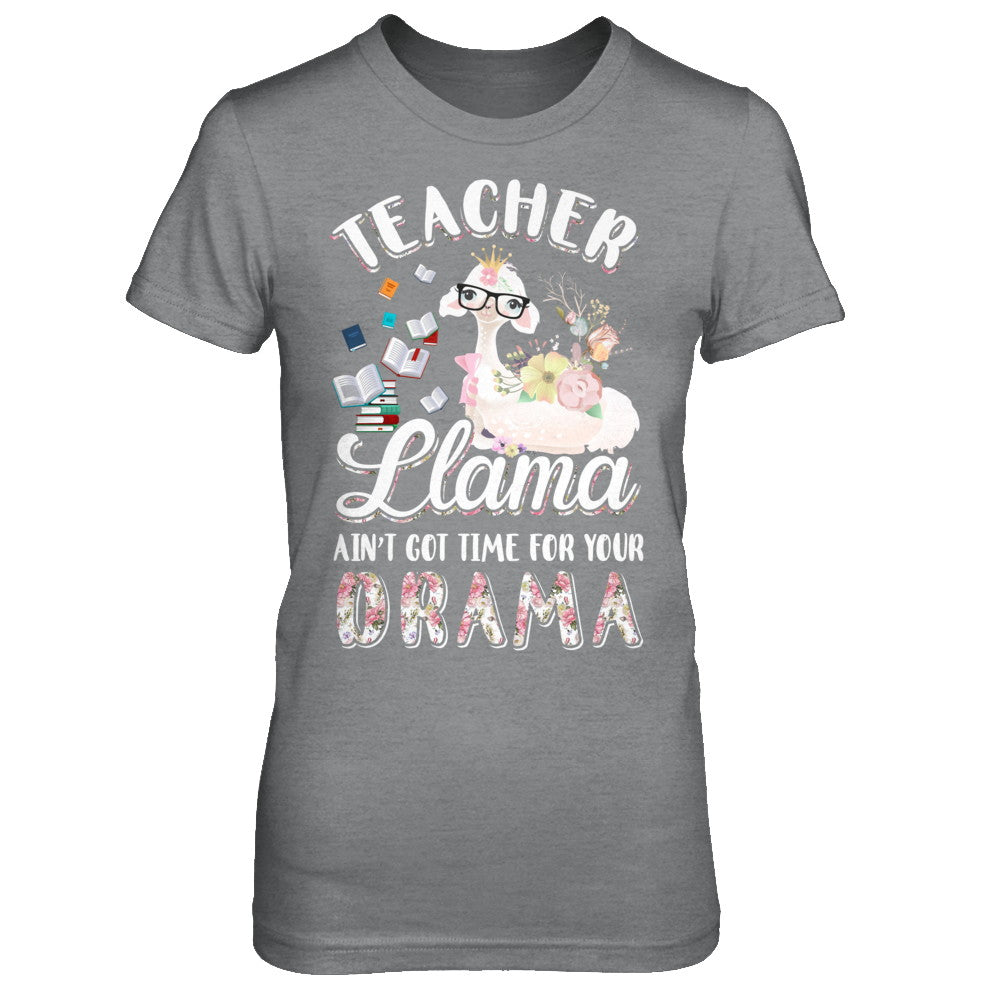 Teacher Llama Ain't Got Time For Your Drama T-Shirt & Hoodie | Teecentury.com