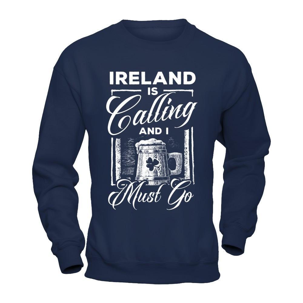 Ireland Is Calling And I Must Go T-Shirt & Hoodie | Teecentury.com