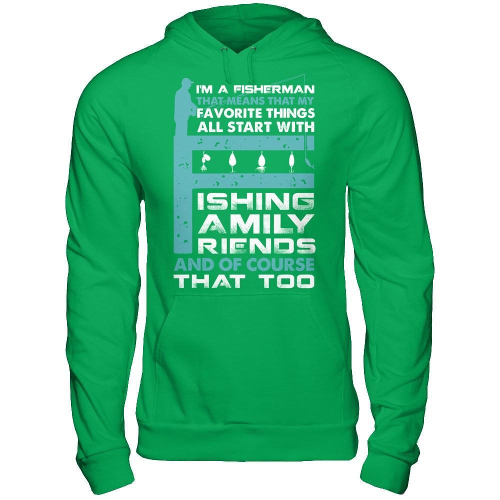Fisherman My Favorite Things All Start With Fishing Family Friend T-Shirt & Hoodie | Teecentury.com