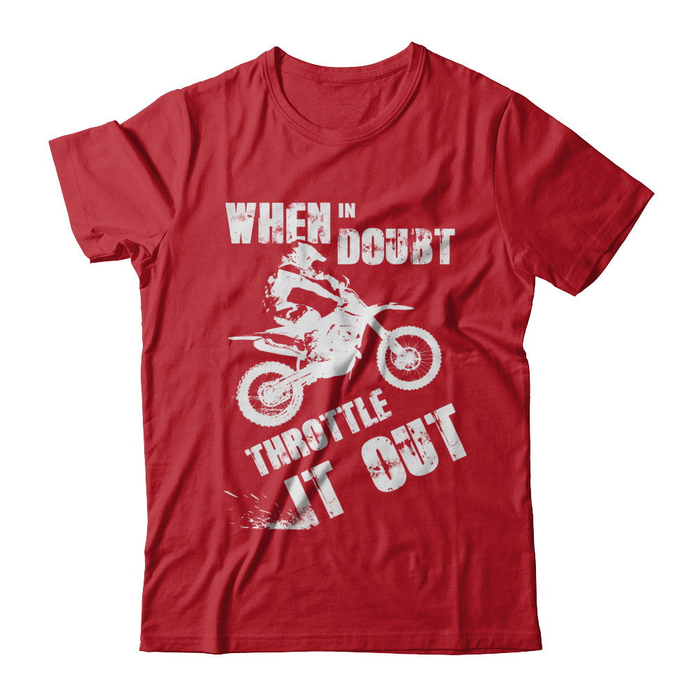 When In Doubt Throttle It Out Dirt Bike Motocross T-Shirt & Hoodie | Teecentury.com